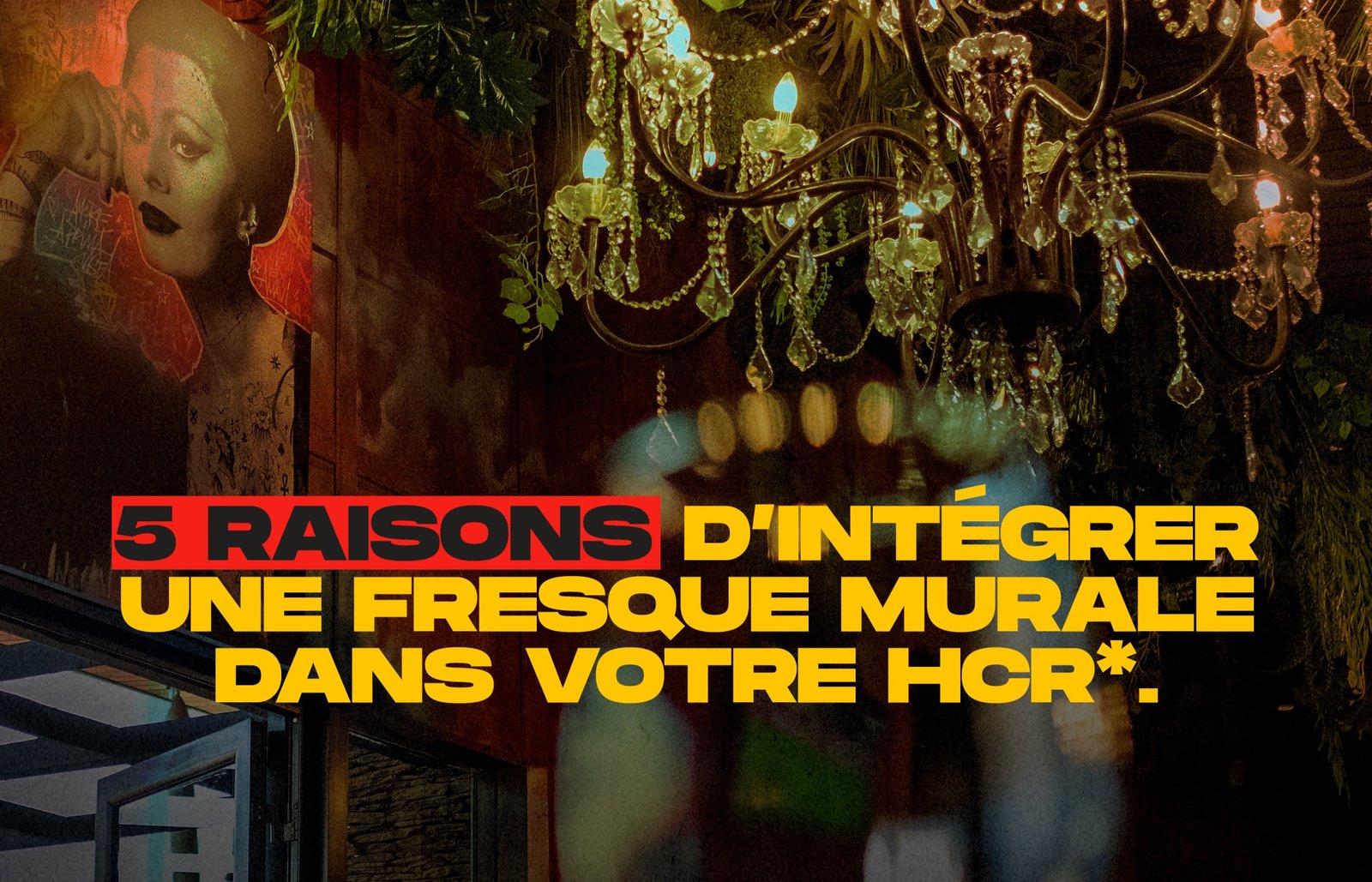 5 raisons d’intégrer une fresque murale dans votre HCR*